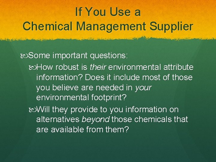 If You Use a Chemical Management Supplier Some important questions: How robust is their