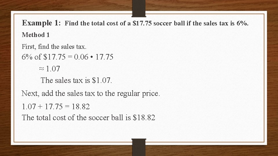 Example 1: Find the total cost of a $17. 75 soccer ball if the