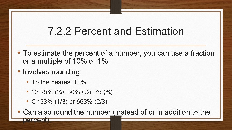 7. 2. 2 Percent and Estimation • To estimate the percent of a number,