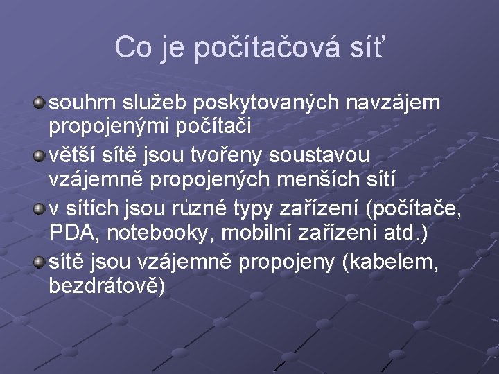 Co je počítačová síť souhrn služeb poskytovaných navzájem propojenými počítači větší sítě jsou tvořeny