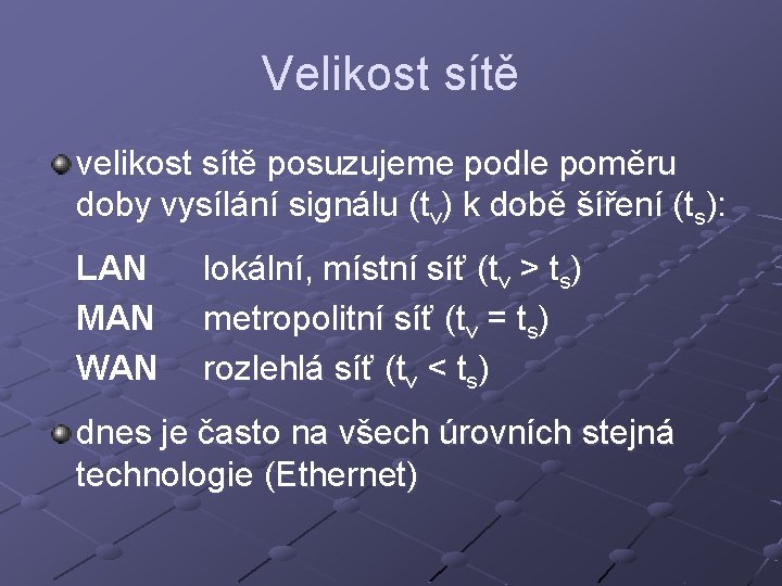 Velikost sítě velikost sítě posuzujeme podle poměru doby vysílání signálu (tv) k době šíření