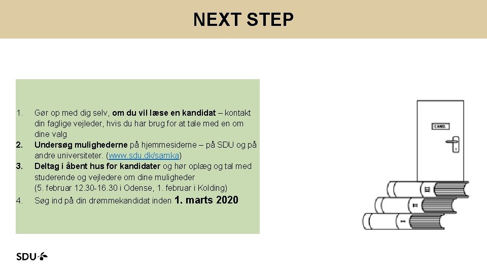 NEXT STEP 1. 2. 3. 4. Gør op med dig selv, om du vil