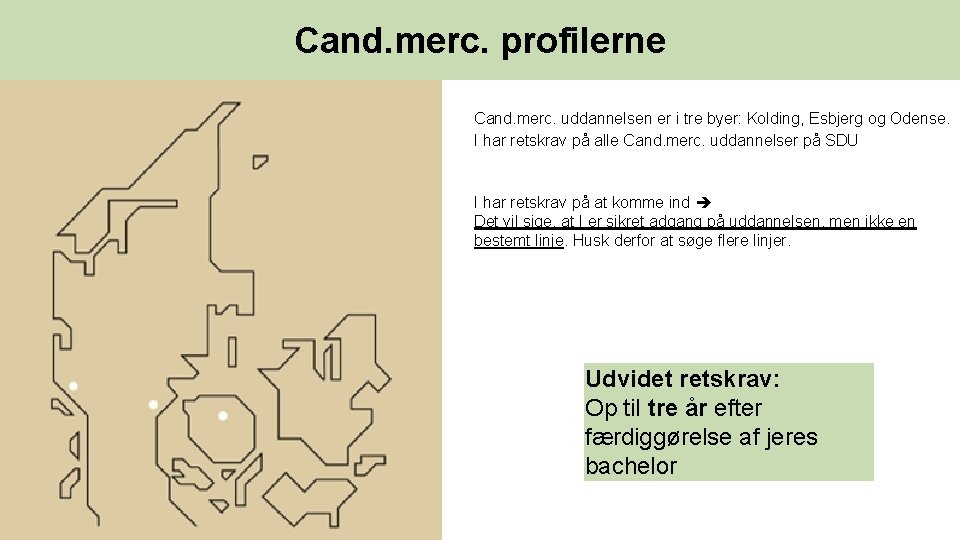 Cand. merc. profilerne Cand. merc. uddannelsen er i tre byer: Kolding, Esbjerg og Odense.