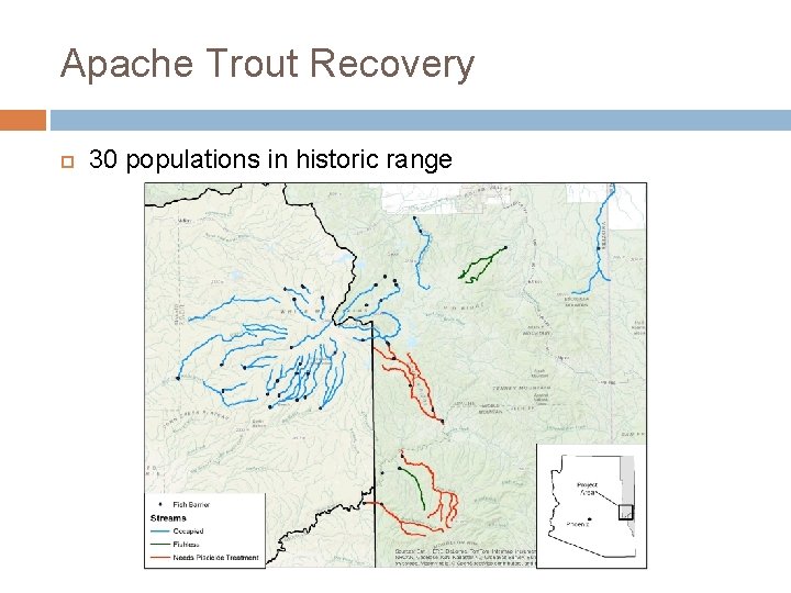 Apache Trout Recovery 30 populations in historic range 