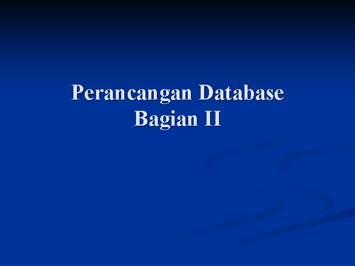 Perancangan Database Bagian II 