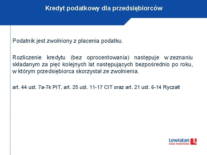 Kredyt podatkowy dla przedsiębiorców Podatnik jest zwolniony z płacenia podatku. Rozliczenie kredytu (bez oprocentowania)