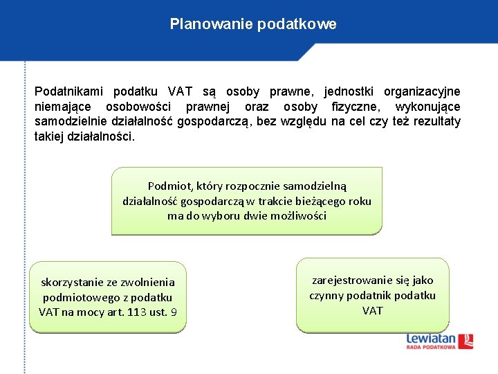 Planowanie podatkowe Podatnikami podatku VAT są osoby prawne, jednostki organizacyjne niemające osobowości prawnej oraz