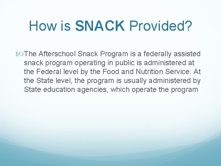 How is SNACK Provided? The Afterschool Snack Program is a federally assisted snack program