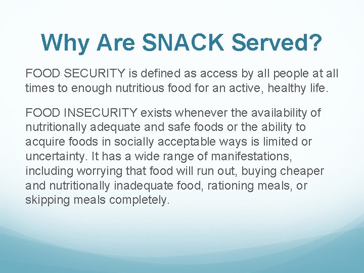 Why Are SNACK Served? FOOD SECURITY is defined as access by all people at