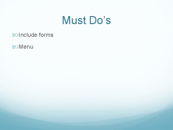 Must Do’s Include forms Menu 