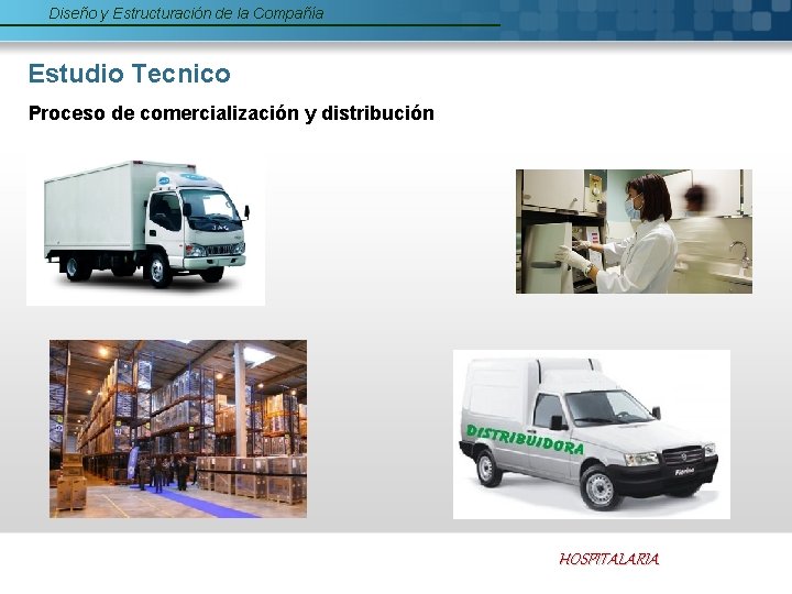 Diseño y Estructuración de la Compañía Estudio Tecnico Proceso de comercialización y distribución HOSPITALARIA