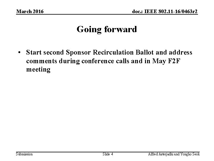 March 2016 doc. : IEEE 802. 11 -16/0463 r 2 Going forward • Start