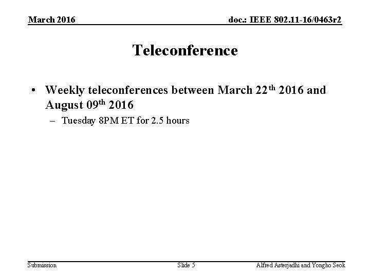 March 2016 doc. : IEEE 802. 11 -16/0463 r 2 Teleconference • Weekly teleconferences