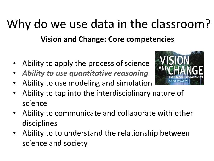 Why do we use data in the classroom? Vision and Change: Core competencies Ability
