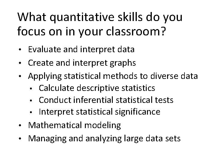 What quantitative skills do you focus on in your classroom? • Evaluate and interpret