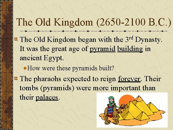 The Old Kingdom (2650 -2100 B. C. ) The Old Kingdom began with the The Old Kingdom (2650 -2100 B. C. ) The Old Kingdom began with the