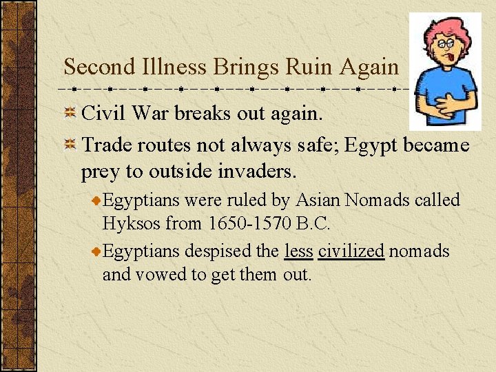 Second Illness Brings Ruin Again Civil War breaks out again. Trade routes not always Second Illness Brings Ruin Again Civil War breaks out again. Trade routes not always