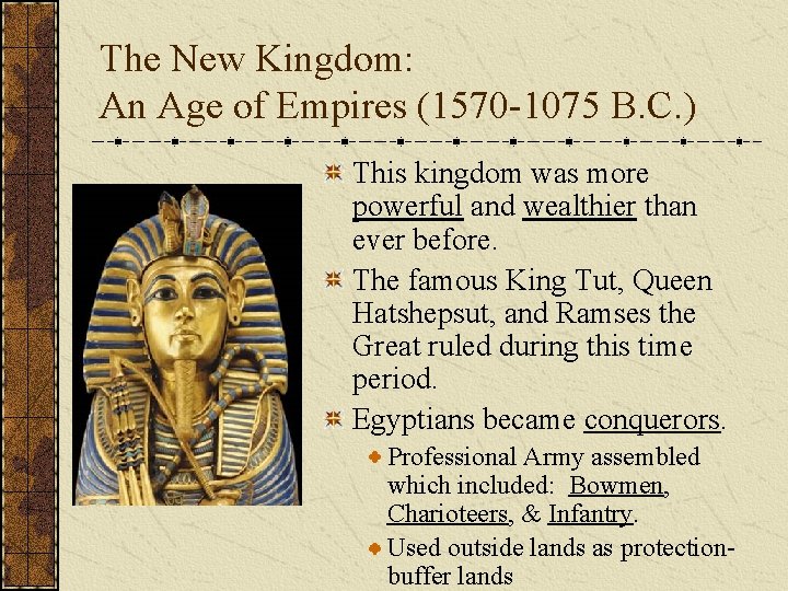 The New Kingdom: An Age of Empires (1570 -1075 B. C. ) This kingdom The New Kingdom: An Age of Empires (1570 -1075 B. C. ) This kingdom