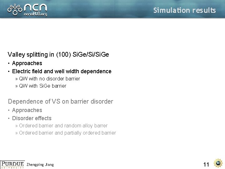 Simulation results Valley splitting in (100) Si. Ge/Si/Si. Ge • Approaches • Electric field