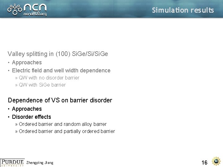 Simulation results Valley splitting in (100) Si. Ge/Si/Si. Ge • Approaches • Electric field