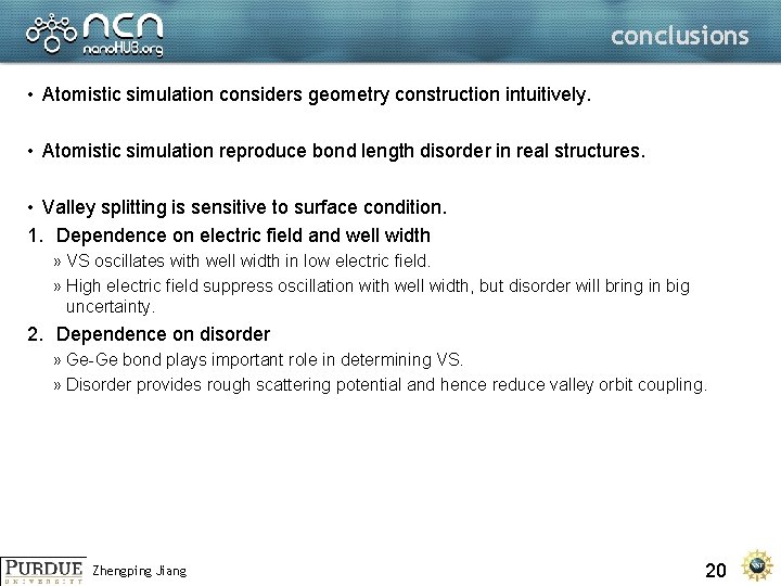 conclusions • Atomistic simulation considers geometry construction intuitively. • Atomistic simulation reproduce bond length