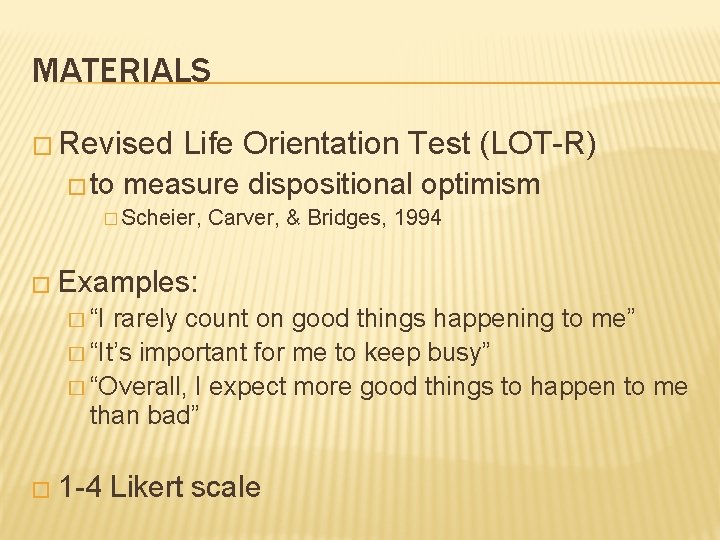 MATERIALS � Revised � to Life Orientation Test (LOT-R) measure dispositional optimism � Scheier,