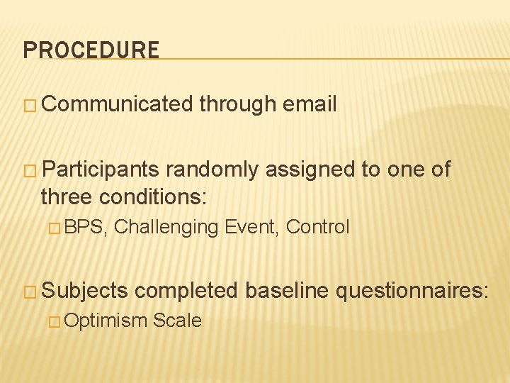 PROCEDURE � Communicated through email � Participants randomly assigned to one of three conditions: