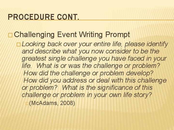 PROCEDURE CONT. � Challenging Event Writing Prompt � Looking back over your entire life,