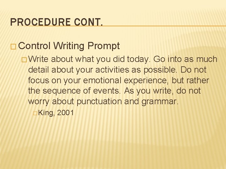PROCEDURE CONT. � Control Writing Prompt � Write about what you did today. Go