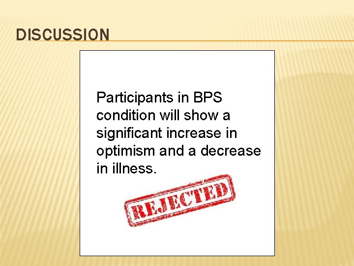 DISCUSSION Participants in BPS condition will show a significant increase in optimism and a