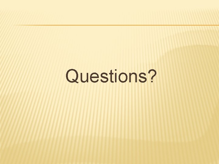 Questions? 