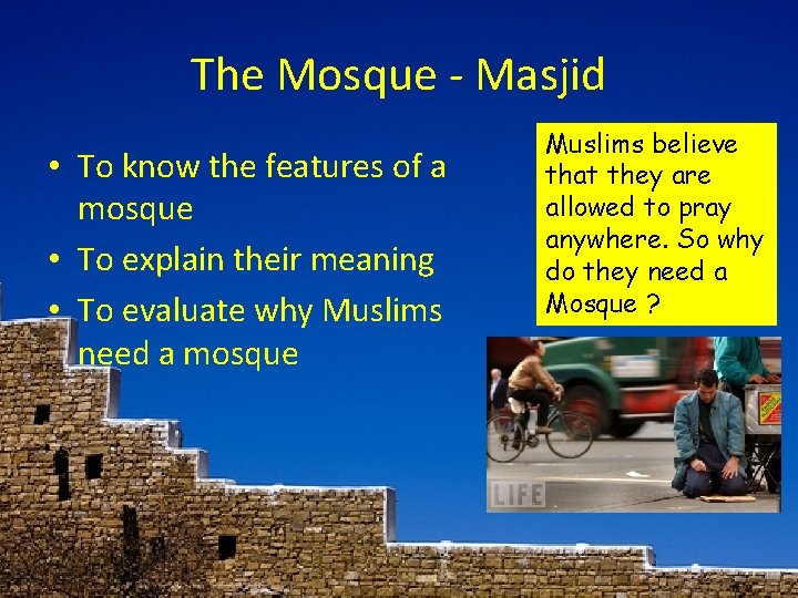 The Mosque - Masjid • To know the features of a mosque • To