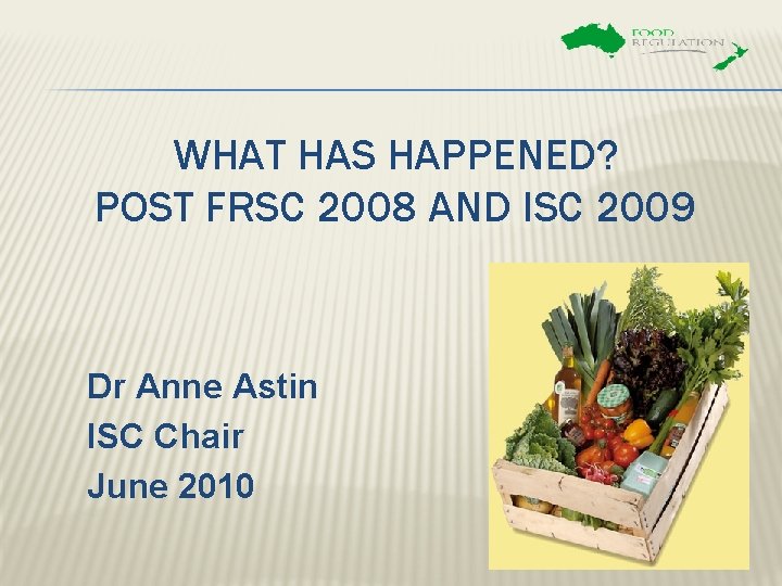 WHAT HAS HAPPENED? POST FRSC 2008 AND ISC 2009 Dr Anne Astin ISC Chair