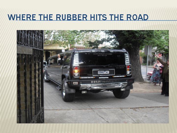 WHERE THE RUBBER HITS THE ROAD 