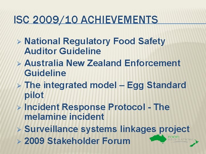 ISC 2009/10 ACHIEVEMENTS National Regulatory Food Safety Auditor Guideline Ø Australia New Zealand Enforcement