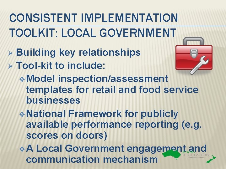 CONSISTENT IMPLEMENTATION TOOLKIT: LOCAL GOVERNMENT Building key relationships Ø Tool-kit to include: v Model