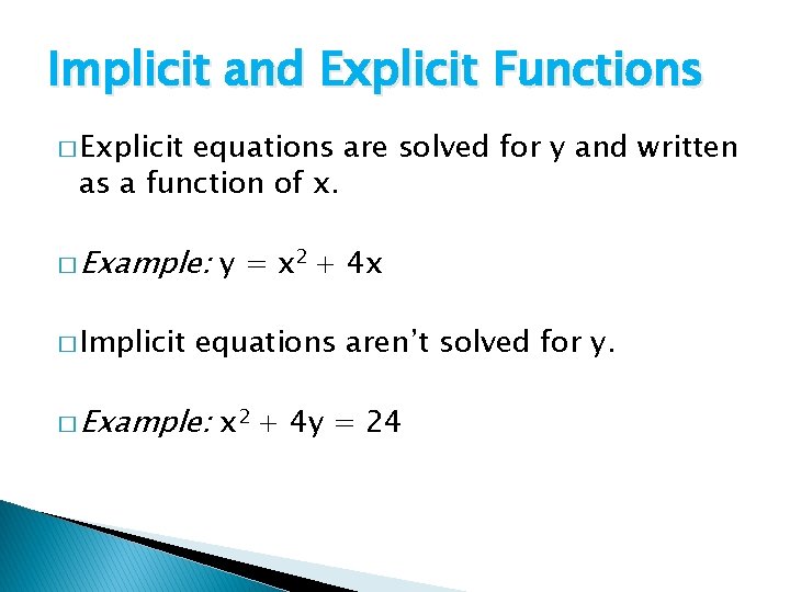 Implicit and Explicit Functions � Explicit equations are solved for y and written as