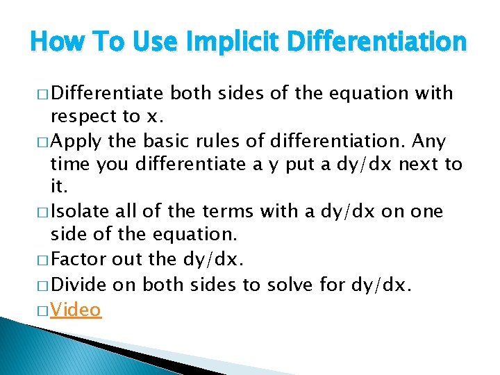 How To Use Implicit Differentiation � Differentiate both sides of the equation with respect