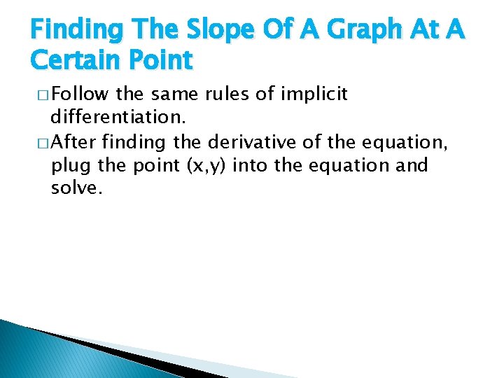 Finding The Slope Of A Graph At A Certain Point � Follow the same