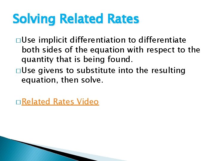 Solving Related Rates � Use implicit differentiation to differentiate both sides of the equation