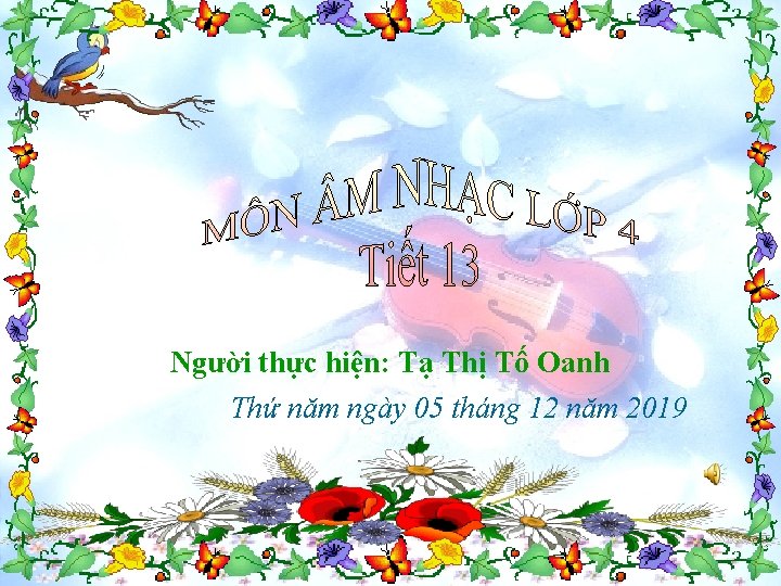 Người thực hiện: Tạ Thị Tố Oanh Thứ năm ngày 05 tháng 12 năm