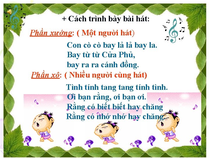 + Cách trình bày bài hát: Phần xướng: ( Một người hát) Con cò