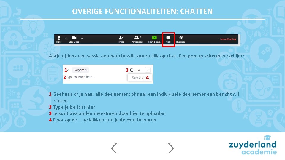 OVERIGE FUNCTIONALITEITEN: CHATTEN Als je tijdens een sessie een bericht wilt sturen klik op