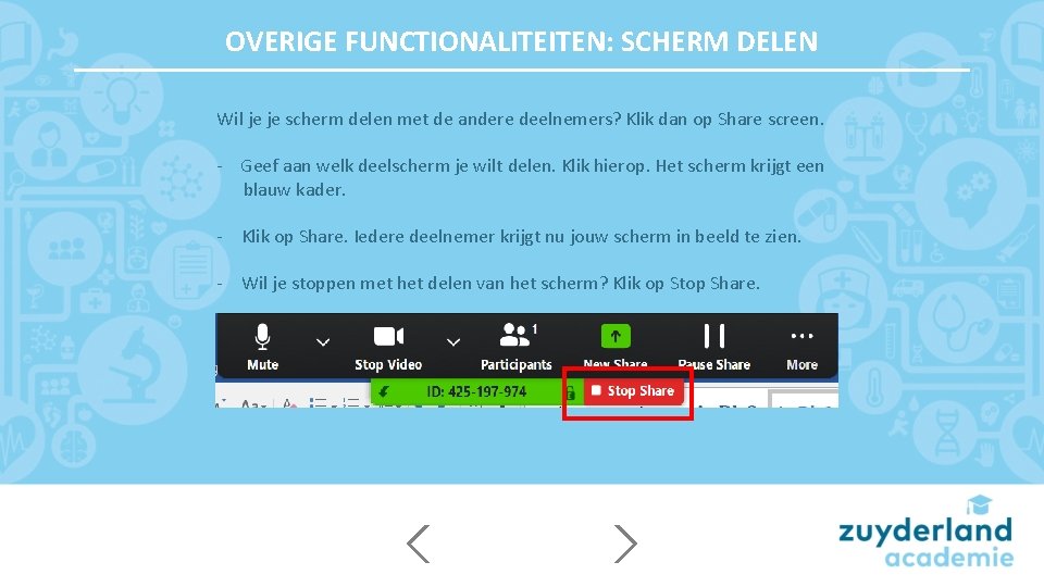 OVERIGE FUNCTIONALITEITEN: SCHERM DELEN Wil je je scherm delen met de andere deelnemers? Klik