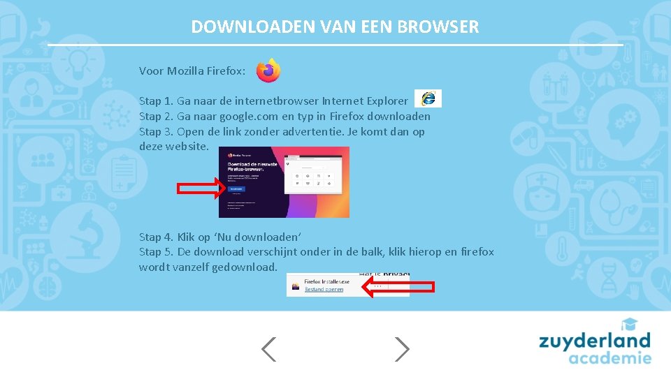 DOWNLOADEN VAN EEN BROWSER Voor Mozilla Firefox: Stap 1. Ga naar de internetbrowser Internet