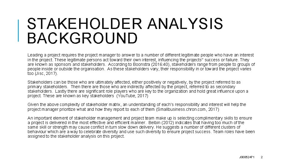 STAKEHOLDER ANALYSIS BACKGROUND Leading a project requires the project manager to answer to a