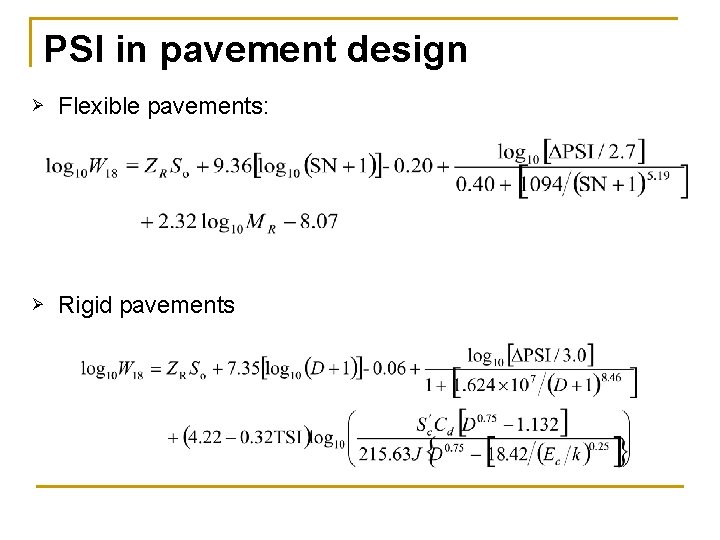 PSI in pavement design Ø Flexible pavements: Ø Rigid pavements PSI in pavement design Ø Flexible pavements: Ø Rigid pavements