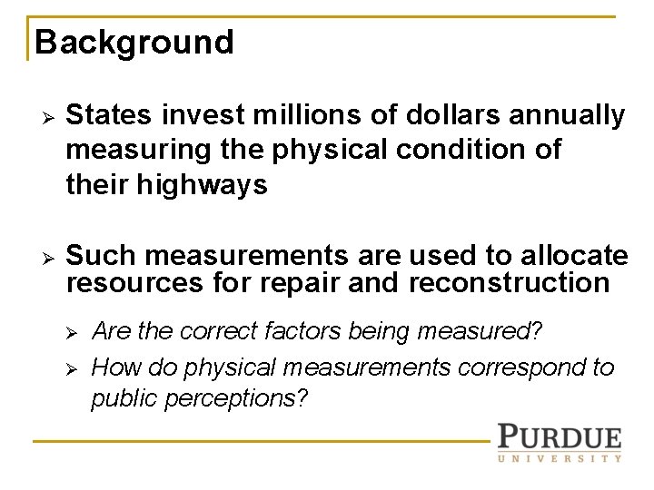 Background Ø Ø States invest millions of dollars annually measuring the physical condition of Background Ø Ø States invest millions of dollars annually measuring the physical condition of