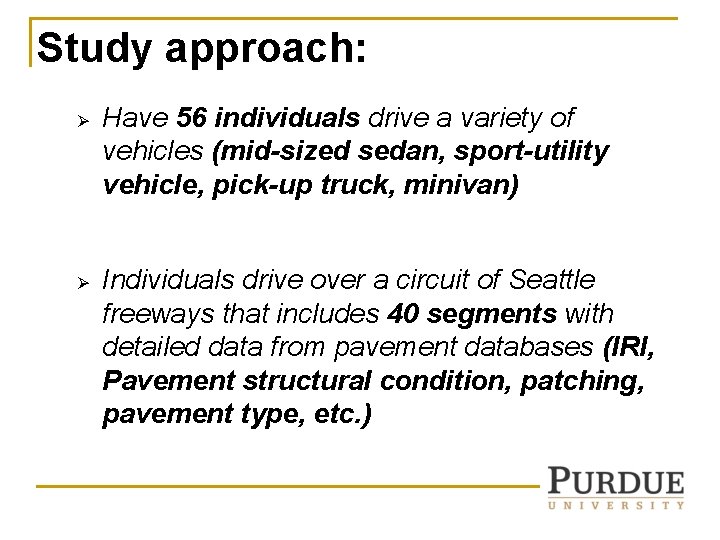Study approach: Ø Ø Have 56 individuals drive a variety of vehicles (mid-sized sedan, Study approach: Ø Ø Have 56 individuals drive a variety of vehicles (mid-sized sedan,