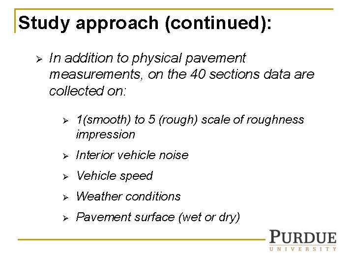 Study approach (continued): Ø In addition to physical pavement measurements, on the 40 sections Study approach (continued): Ø In addition to physical pavement measurements, on the 40 sections